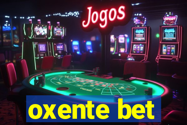 oxente bet